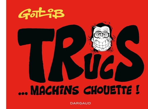 Trucs... Machins chouette ! -  Marcel Gotlib - Dargaud