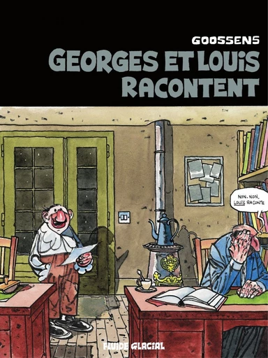 Georges et Louis romanciers : Georges et Louis racontent -  Goossens - Fluide Glacial