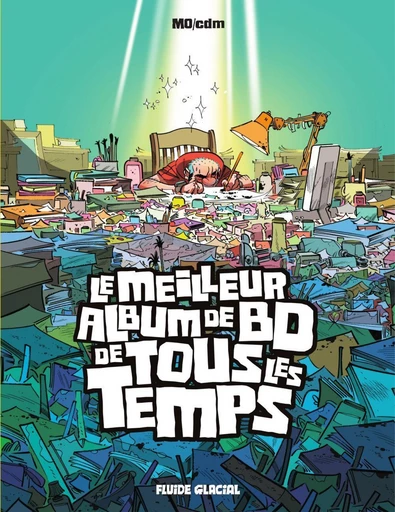 Le meilleur album de BD de tous les temps -  Mo/CDM - FLUIDE GLACIAL