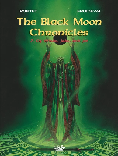 The Black Moon Chronicles - Volume 7 - Of Winds, Jade, and Jet -  François Froideval - Europe Comics