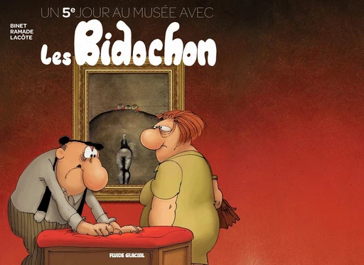 Un 5e jour au musée avec les Bidochons -  Binet - Fluide Glacial