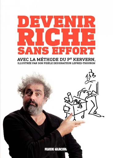 Devenir riche sans effort avec la méthode du Pr. Kervern -  Gustave Kervern - Fluide Glacial