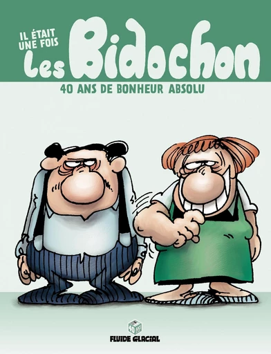 Il était une fois - Tome 1 - Les bidochons : 40 ans de bonheur absolu -  Binet - Fluide Glacial