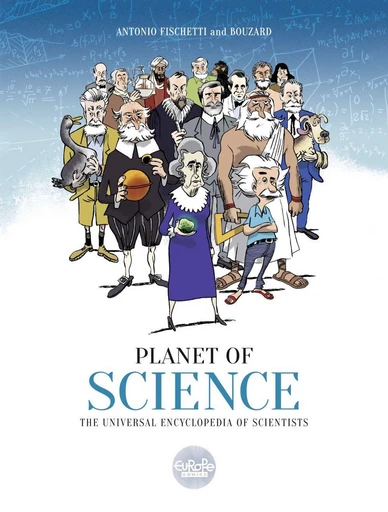 Planet of Science: The Universal Encyclopedia of Scientists -  Fischetti - Europe Comics