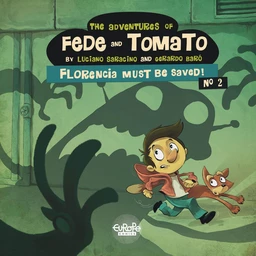 The Adventures of Fede and Tomato - Volume 2 - Florencia Must Be Saved!