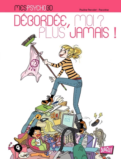 Mes PsychoBD - Tome 1 - Débordée, moi, jamais plus ! -  Pauline Perrolet - Jungle