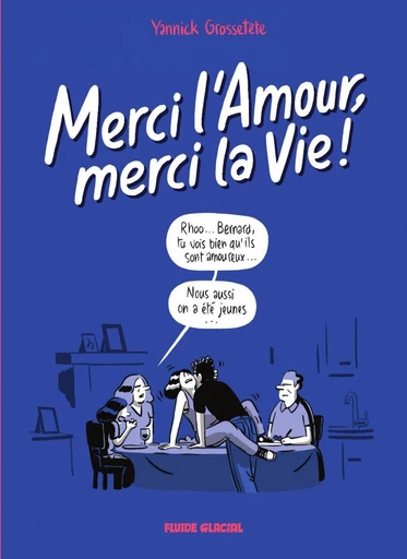 Merci l'amour, merci la vie - Yannick Grossetête - Fluide Glacial