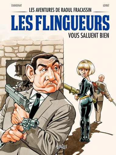 Les aventures de Raoul Fracassin - Tome 2 - Les Flingueurs vous saluent bien -  Philippe Chanoinat - Jungle