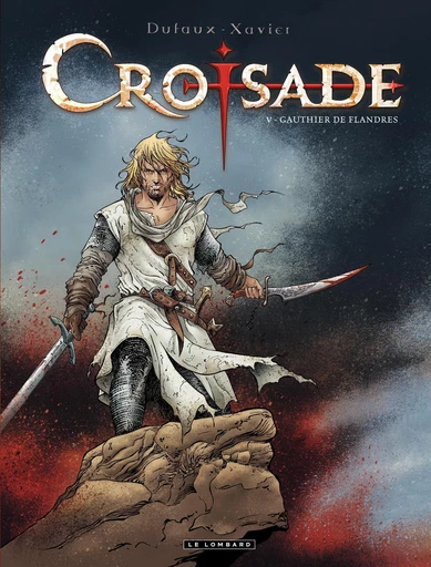 Croisade - Tome 5 - Gauthier de Flandres - Jean Dufaux - Le Lombard