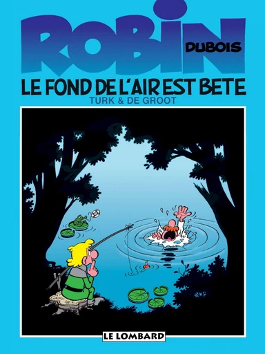 Robin Dubois - Tome 2 - Le fond de l'air est bête -  De Groot - Le Lombard