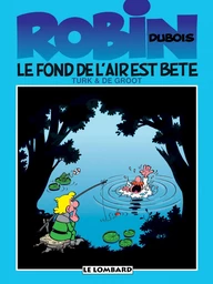 Robin Dubois - Tome 2 - Le fond de l'air est bête