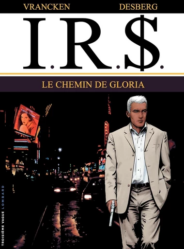 I.R.$. - Tome 11 - Le Chemin de Gloria - Stephen Desberg - Le Lombard