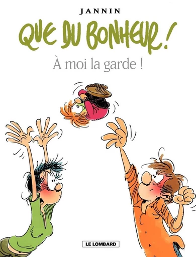 Que du bonheur ! - Tome 2 - A moi la garde ! -  Frédéric Jannin - Le Lombard