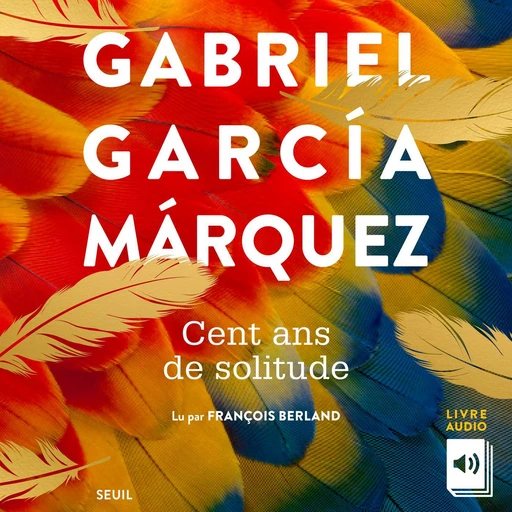 Cent ans de solitude - Gabriel García Márquez - Seuil Audio