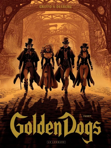 Golden Dogs - tome 1 - Fanny - Stephen Desberg - Le Lombard