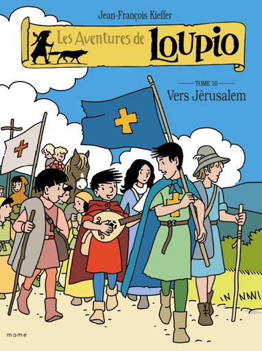 Les Aventures de Loupio - Tome 10 - Vers Jérusalem -  Jean-François Kieffer - Fleurus BD