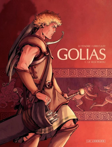 Golias - tome 1 - Le roi perdu - Serge Le Tendre - Le Lombard