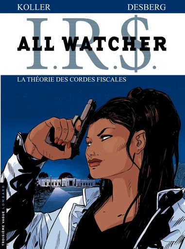 All Watcher - tome 6 - La théorie des cordes fiscales - Stephen Desberg - Le Lombard