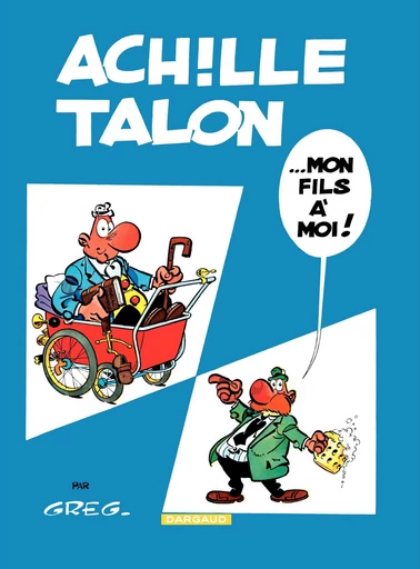 Achille Talon - Tome 4 - Achille Talon... Mon fils à moi ! -  Greg - Dargaud