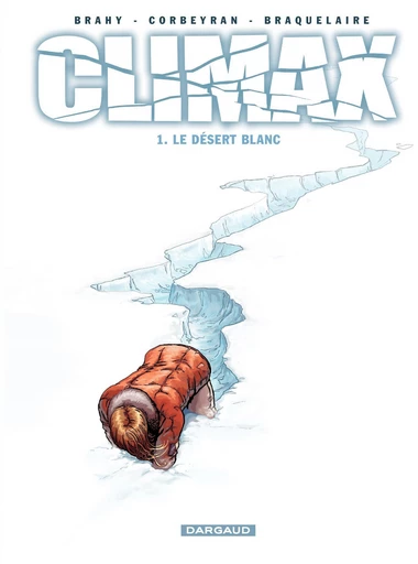 Climax - Tome 1 – Le Désert blanc - Eric Corbeyran, Achille Braquelaire - Dargaud