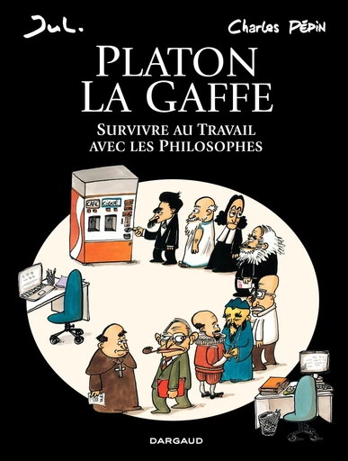 Platon La gaffe – Survivre au travail avec les philosophes - Charles Pépin - Dargaud