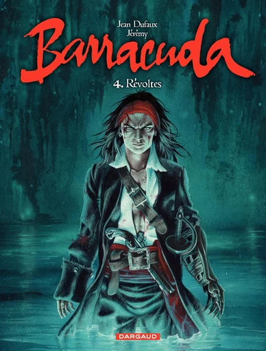 Barracuda - Tome 4 - Révoltes - Jean Dufaux - Dargaud