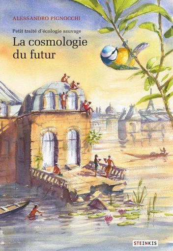 Petit traité d'écologie sauvage - Tome 2 - La Cosmologie du futur - Alessandro Pignocchi - Steinkis BD