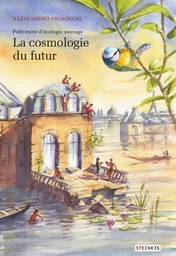 Petit traité d'écologie sauvage - Tome 2 - La Cosmologie du futur