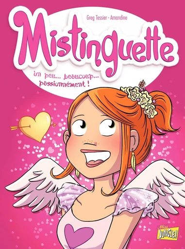 Mistinguette - Tome 7 - Un peu… beaucoup… passionnément ! -  Greg Tessier - Jungle