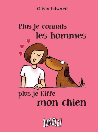 Plus je connais les hommes, plus j'aime mon chien -  Daisy Hay - Jungle