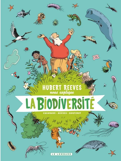 Hubert Reeves nous explique - Tome 1 - La biodiversité -  Nelly Boutinot,  Hubert  Reeves - Le Lombard