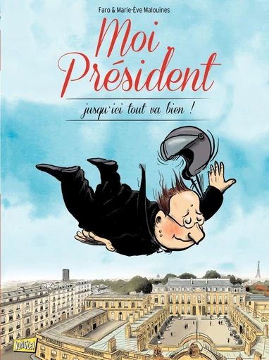 Moi président - Tome 2 - Jusqu'ici tout va bien ! -  Marie-Eve Malouine - Jungle