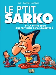 Le P'tit Sarko - Tome 1 - Et la P'tite Ségo qui fait rien qu'à l'embêter