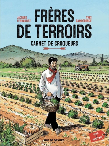 Frères de Terroirs - Tome 1 - Hiver, printemps -  Jacques Ferrandez,  Yves Camdeborde - Rue de Sèvres