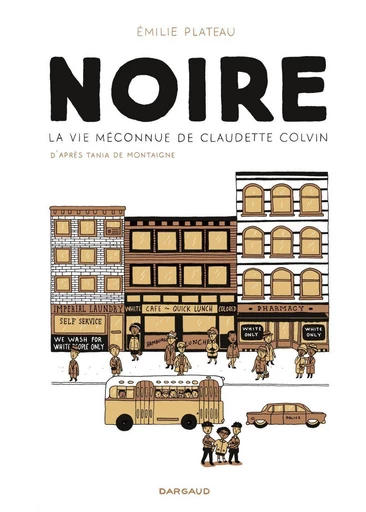 Noire, la vie méconnue de Claudette Colvin - Emilie Plateau - Dargaud