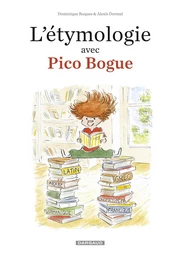 L'Etymologie avec Pico Bogue - Tome 1