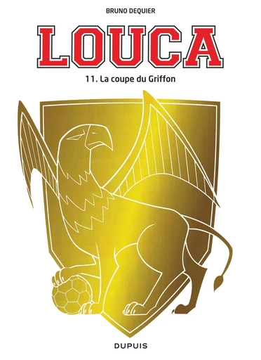 Louca - Tome 11 - La coupe du griffon - Bruno Dequier - Dupuis