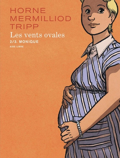 Les vents ovales - Tome 2 - Monique - JeanLouis Tripp, Aude Mermilliod - Dupuis