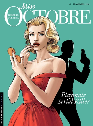 Miss Octobre - tome 1 - Playmates, 1961 - Stephen Desberg, Alain Queireix - Le Lombard