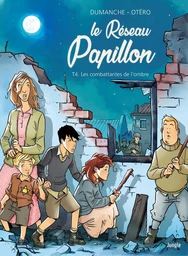 Le Réseau Papillon - Tome 4 - Les combattants de l'ombre