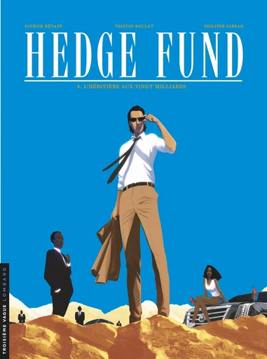 Hedge Fund - Tome 4 - L'héritière aux vingt milliards -  Philippe Sabbah,  Tristan Roulot - Le Lombard