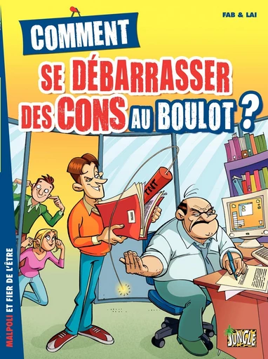 Les malpolivres - Comment se débarasser des cons au boulot ? -  Fab - Jungle