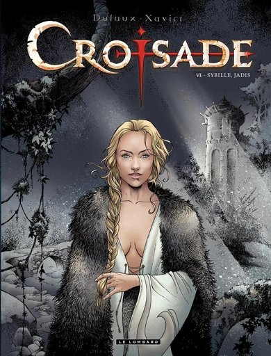 Croisade - tome 6 - Sybille, jadis - Jean Dufaux - Le Lombard