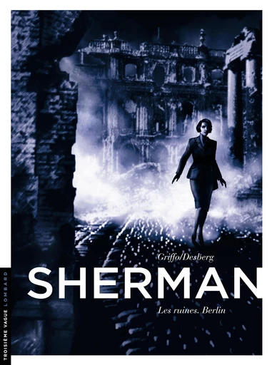 Sherman - Tome 5 - Les ruines. Berlin - Stephen Desberg - Le Lombard