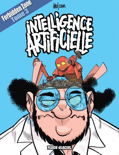 Forbidden Zone - Tome 3 - Intelligence Artificielle -  Mo/CDM - Fluide Glacial