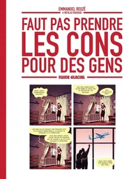 Faut pas prendre les cons pour des gens - Tome 1