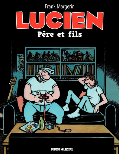 Lucien (Tome 10) - Père et fils - Frank Margerin - Fluide Glacial