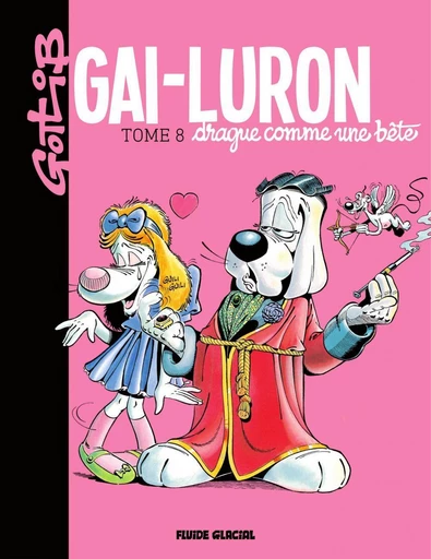 Gai-Luron drague comme une bête -  Gotlib - Fluide Glacial