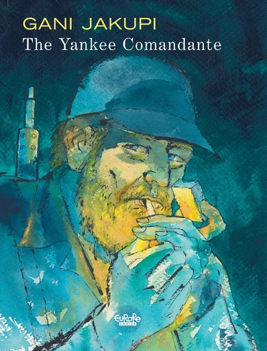 The Yankee Comandante - Gani Jakupi - Europe Comics