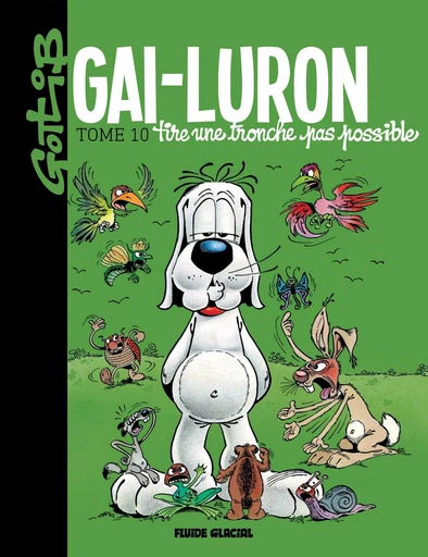 Gai-Luron - Tome 10 - Gai-Luron tire une tronche pas possible -  Marcel Gotlib - Fluide Glacial